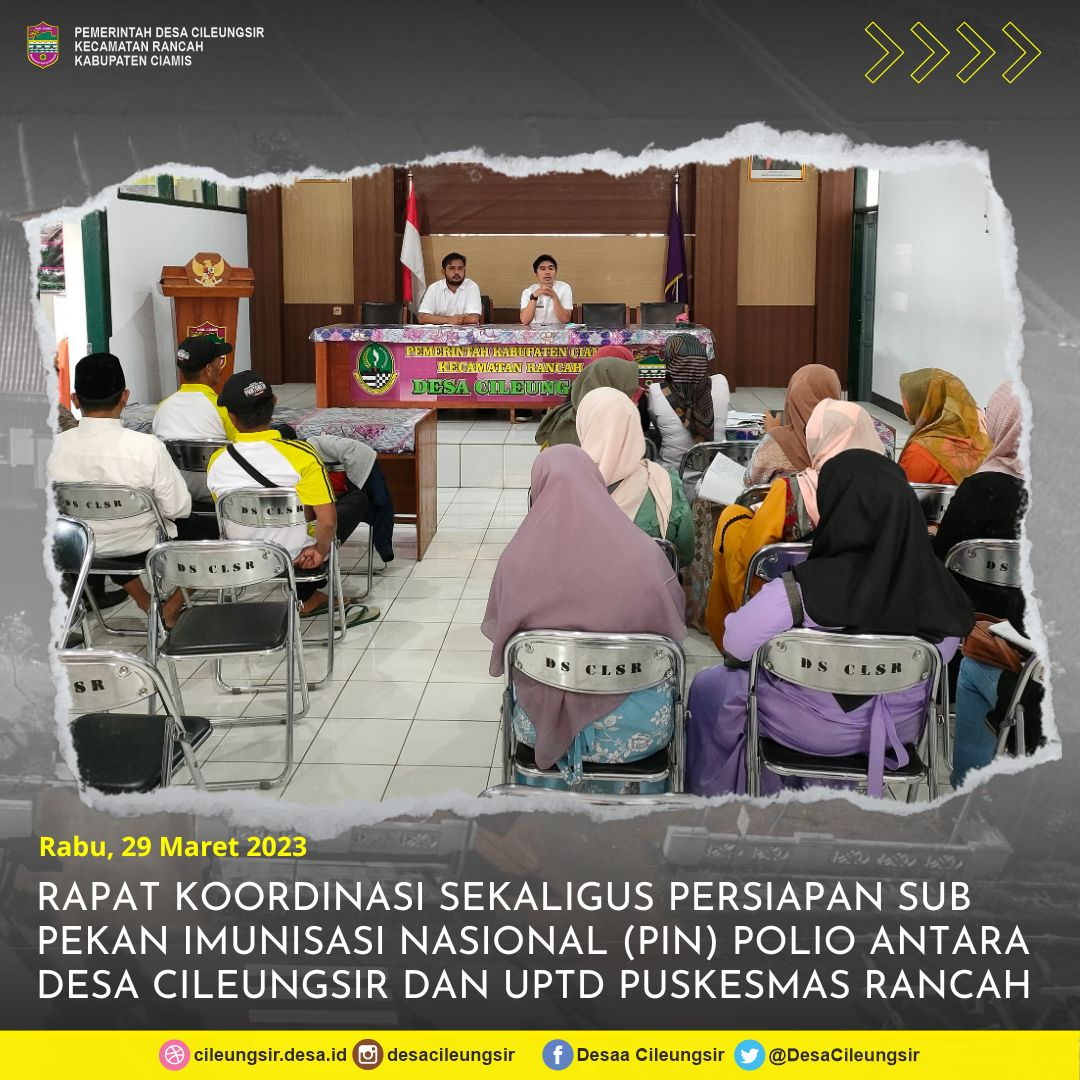 RAPAT KOORDINASI SEKLIGUS PERSIAPAN SUB PEKAN IMUNISASI NASIONAL ( PIN ) POLIO ANTARA PEMERINTAH DESA CILEUNGSIR DAN UPTD PUSKESMAS RANCAH